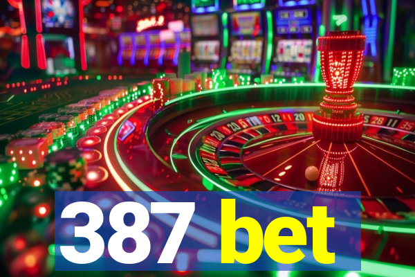 387 bet
